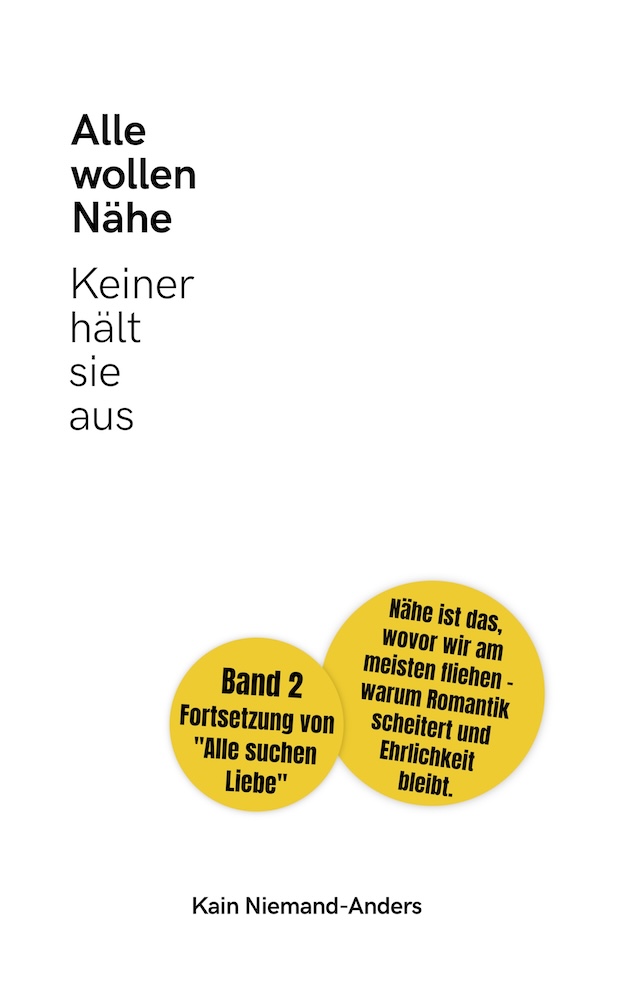 Kain Niemand-Anders: Alle wollen Nähe - Keiner hält sie aus